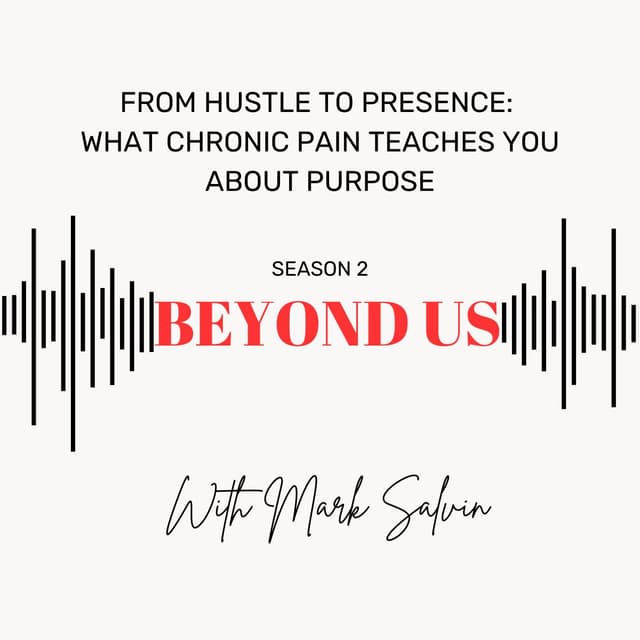 From Hustle to Presence: What Chronic Pain Teaches You About Purpose
