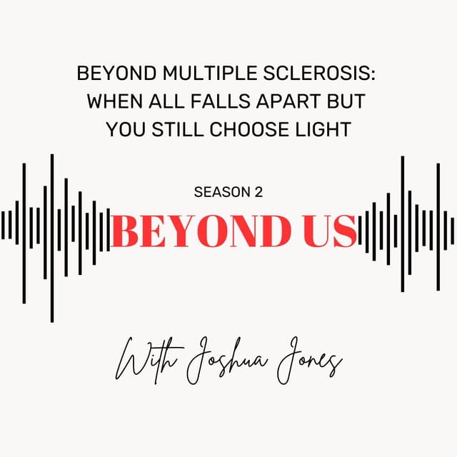 Beyond Multiple Sclerosis: When All Falls Apart But You Still Choose Light