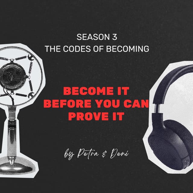 Become It Before You Can Prove It